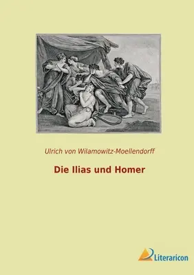 Les Ilias et Homère - Die Ilias und Homer