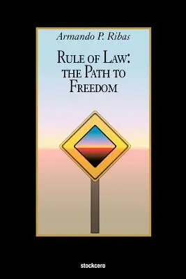 L'État de droit : Le chemin de la liberté - Rule of Law: The Path to Freedom