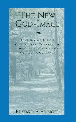 La nouvelle image de Dieu : Une étude des lettres clés de Jung concernant l'évolution de l'image de Dieu occidentale - The New God-Image: A Study of Jung's Key Letters Concerning the Evolution of the Western God-Image