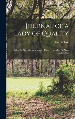 Journal d'une dame de qualité : Le récit d'un voyage de l'Écosse aux Antilles, ni de la France ni de l'Italie. - Journal of a Lady of Quality: Being the Narrative of a Journey From Scotland to the West Indies, Nor