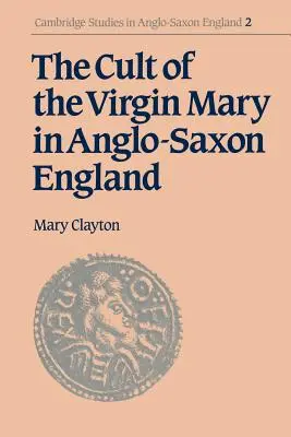 Le culte de la Vierge Marie dans l'Angleterre anglo-saxonne - The Cult of the Virgin Mary in Anglo-Saxon England