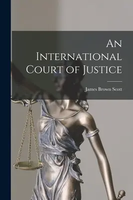 Une Cour internationale de justice - An International Court of Justice