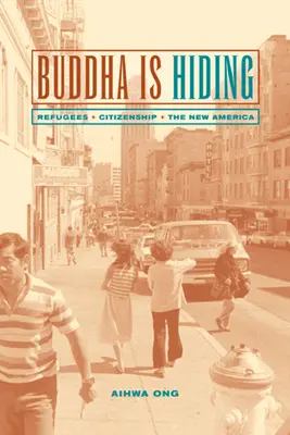 Buddha Is Hiding : Réfugiés, citoyenneté, la nouvelle Amérique - Buddha Is Hiding: Refugees, Citizenship, the New America