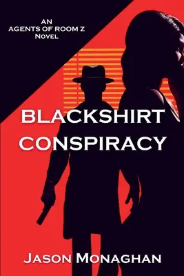 La conspiration des chemises noires : Un roman des agents de la chambre Z - Blackshirt Conspiracy: An Agents of Room Z Novel