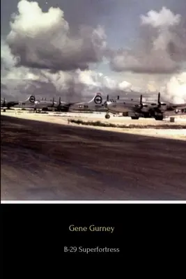 B-29 Superfortress : L'avion qui a gagné la guerre - B-29 Superfortress: The Plane that Won the War
