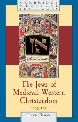 Les Juifs de la chrétienté occidentale médiévale : 1000-1500 - The Jews of Medieval Western Christendom: 1000-1500