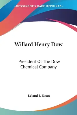 Willard Henry Dow : Président de la Dow Chemical Company - Willard Henry Dow: President Of The Dow Chemical Company