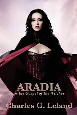 Aradia ou l'Évangile des sorcières - Aradia or the Gospel of the Witches