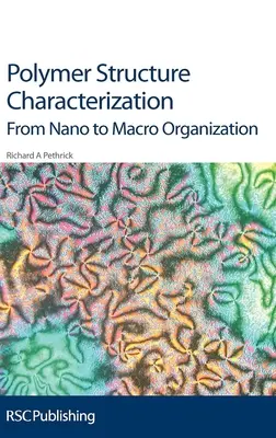 Caractérisation de la structure des polymères : De la nano à la macro-organisation - Polymer Structure Characterization: From Nano to Macro Organization