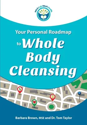 Votre feuille de route personnelle pour la purification de tout le corps - Your Personal Roadmap to Whole Body Cleansing