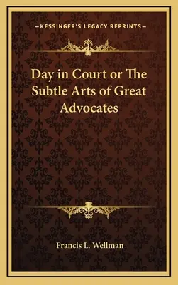 Une journée au tribunal ou l'art subtil des grands avocats - Day in Court or The Subtle Arts of Great Advocates