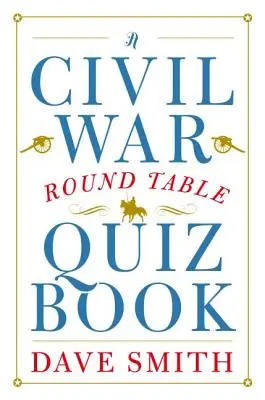 Un livre de quiz sur la guerre de Sécession - A Civil War Round Table Quiz Book