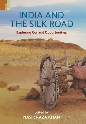 L'Inde et la route de la soie : Explorer les possibilités actuelles - India and the Silk Road: Exploring Current Oppertunities