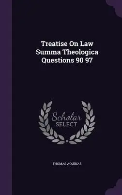 Traité du droit Summa Theologica Questions 90 97 - Treatise On Law Summa Theologica Questions 90 97