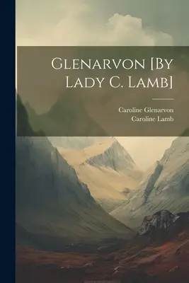 Glenarvon [Par Lady C. Lamb] (en anglais) - Glenarvon [By Lady C. Lamb]