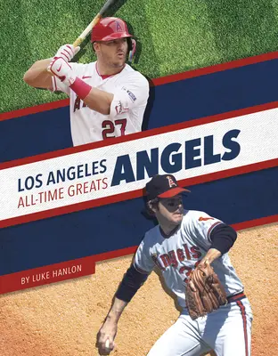 Les Angels de Los Angeles - Les plus grands de tous les temps - Los Angeles Angels All-Time Greats