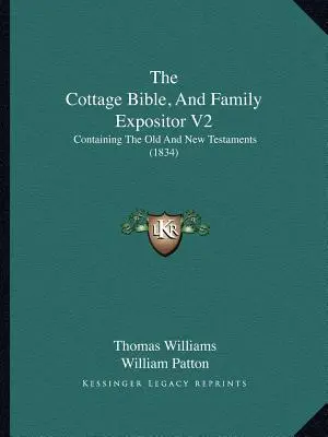 La Bible de Cottage et l'Expositeur familial V2 : Contenant l'Ancien et le Nouveau Testament (1834) - The Cottage Bible, And Family Expositor V2: Containing The Old And New Testaments (1834)