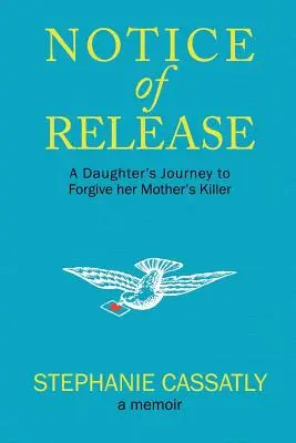 Avis de publication : Le voyage d'une fille pour pardonner à l'assassin de sa mère - Notice of Release: A Daughter's Journey to Forgive her Mother's Killer