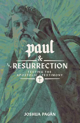 Paul et la résurrection : Le témoignage apostolique à l'épreuve - Paul and the Resurrection: Testing the Apostolic Testimony