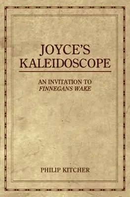 Le kaléidoscope de Joyce : Une invitation à Finnegans Wake - Joyce's Kaleidoscope: An Invitation to Finnegans Wake