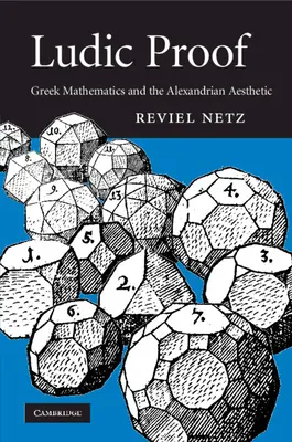 La preuve ludique : Les mathématiques grecques et l'esthétique alexandrine - Ludic Proof: Greek Mathematics and the Alexandrian Aesthetic