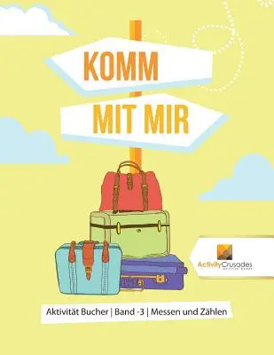 Komm Mit Mir : Aktivitt Bucher Band -3 Messen und Zhlen - Komm Mit Mir: Aktivitt Bucher Band -3 Messen und Zhlen