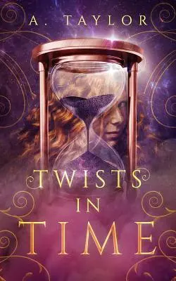 Twists in Time : Un roman pour jeunes adultes - Twists in Time: A Young Adult Novel