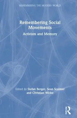 Se souvenir des mouvements sociaux : Activisme et mémoire - Remembering Social Movements: Activism and Memory