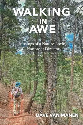 Marcher dans l'émerveillement : Les réflexions d'une directrice d'association amoureuse de la nature - Walking in Awe: Musings of a Nature-Loving Nonprofit Director