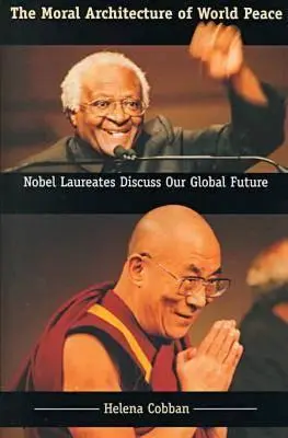 L'architecture morale de la paix mondiale : Des lauréats du prix Nobel discutent de notre avenir mondial - The Moral Architecture of World Peace: Nobel Laureates Discuss Our Global Future