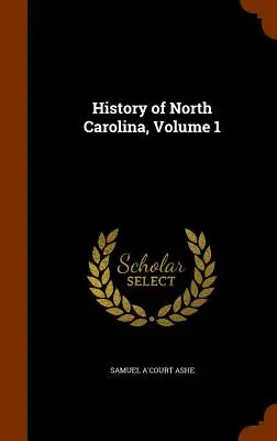 Histoire de la Caroline du Nord, Volume 1 - History of North Carolina, Volume 1