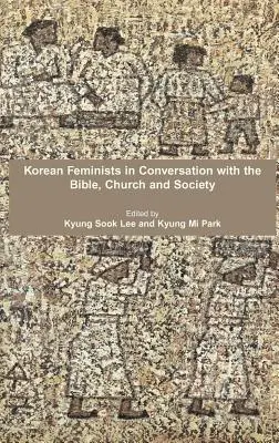 Les féministes coréennes en conversation avec la Bible, l'Église et la société - Korean Feminists in Conversation with the Bible, Church and Society