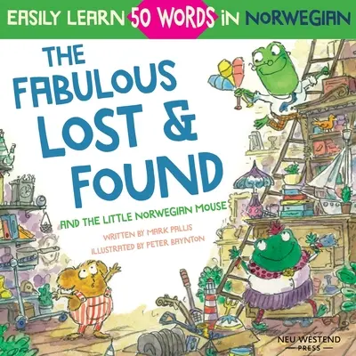 Les fabuleux objets trouvés et la petite souris norvégienne : livre pour enfants anglais-norvégien pour apprendre 50 mots norvégiens (bilingue). - The Fabulous Lost & Found and the little Norwegian mouse: heartwarming & fun English Norwegian children's book to learn 50 Norwegian words (bilingual