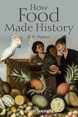 Comment la nourriture a marqué l'histoire - How Food Made History