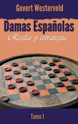 Échecs espagnols : Reglas y estrategia. Tomo I - Damas Espaolas: Reglas y estrategia. Tomo I