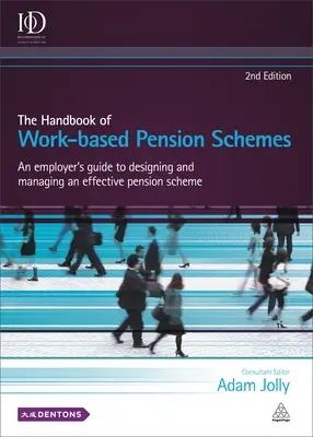 The Handbook of Work-Based Pension Schemes : Guide de l'employeur pour la conception et la gestion d'un régime de retraite efficace - The Handbook of Work-Based Pension Schemes: An Employer's Guide to Designing and Managing an Effective Pension Scheme