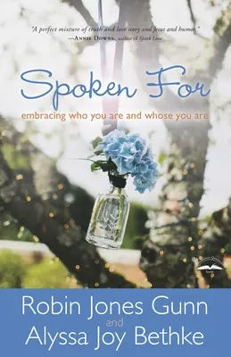 Spoken For : S'approprier ce que l'on est et ce que l'on est - Spoken For: Embracing Who You Are and Whose You Are