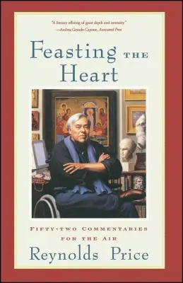 Le cœur en fête : Cinquante-deux commentaires pour l'air - Feasting the Heart: Fifty-Two Commentaries for the Air