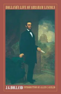 La vie d'Abraham Lincoln de Holland - Holland's Life of Abraham Lincoln