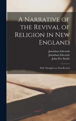 Récit du réveil de la religion en Nouvelle-Angleterre : Avec des réflexions sur ce réveil - A Narrative of the Revival of Religion in New England: With Thoughts on That Revival