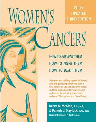 Les cancers féminins : Comment les prévenir, comment les traiter, comment les vaincre - Women's Cancers: How to Prevent Them, How to Treat Them, How to Beat Them