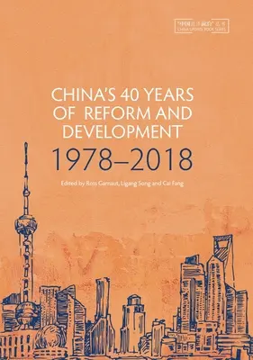 Les 40 ans de réforme et de développement de la Chine : 1978-2018 - China's 40 Years of Reform and Development: 1978-2018