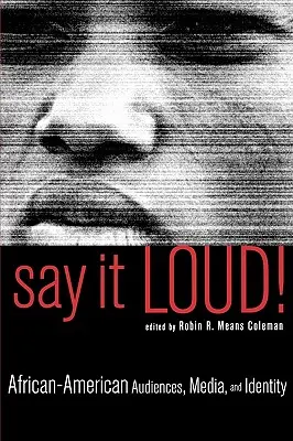 Dites-le fort ! Le public afro-américain, les médias et l'identité - Say It Loud!: African-American Audiences, Media, and Identity