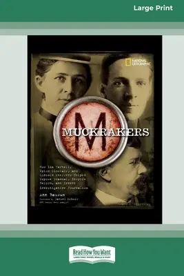 Muckrackers : Comment Ida Tarbell, Upton Sinclair et Lincoln Steffens ont contribué à révéler des scandales, à inspirer des réformes et à inventer des enquêtes. - Muckrackers: How Ida Tarbell, Upton Sinclair, and Lincoln Steffens Helped Expose Scandal, Inspire Reform, and Invent Investigative