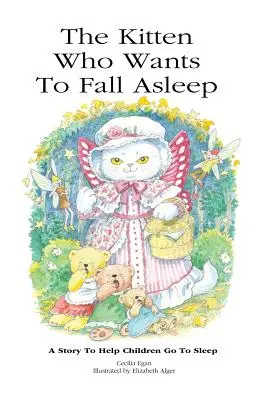 Le chaton qui veut s'endormir : Une histoire pour aider les enfants à s'endormir - The Kitten Who Wants To Fall Asleep: A Story to Help Children Go To Sleep