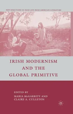 Le modernisme irlandais et le primitif mondial - Irish Modernism and the Global Primitive