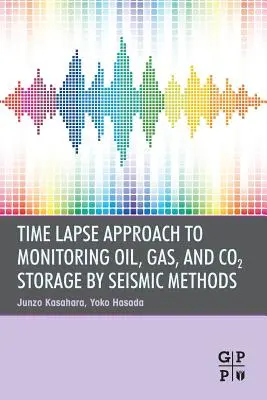 Approche temporelle de la surveillance du stockage du pétrole, du gaz et du CO2 par des méthodes sismiques - Time Lapse Approach to Monitoring Oil, Gas, and CO2 Storage by Seismic Methods