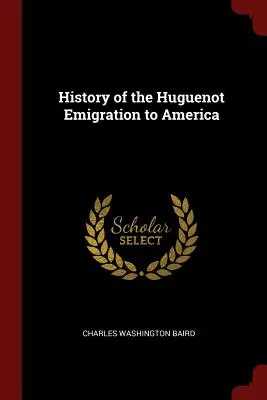 Histoire de l'émigration huguenote en Amérique - History of the Huguenot Emigration to America