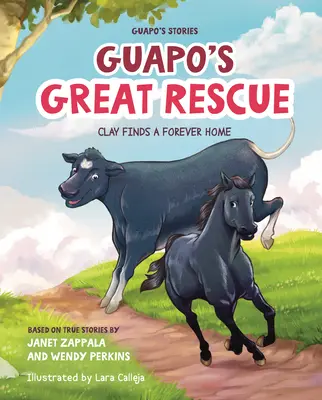 Les histoires de Guapo : Le grand sauvetage de Guapo : Clay trouve un foyer pour toujours - Guapo's Stories: Guapo's Great Rescue: Clay Finds a Forever Home