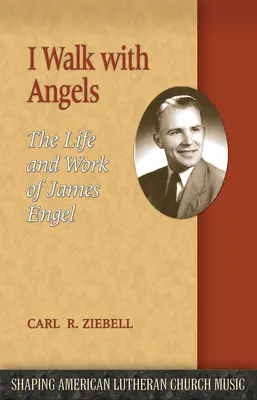 Je marche avec les anges : La vie et l'œuvre de James Engel - I Walk with Angels: The Life and Work of James Engel